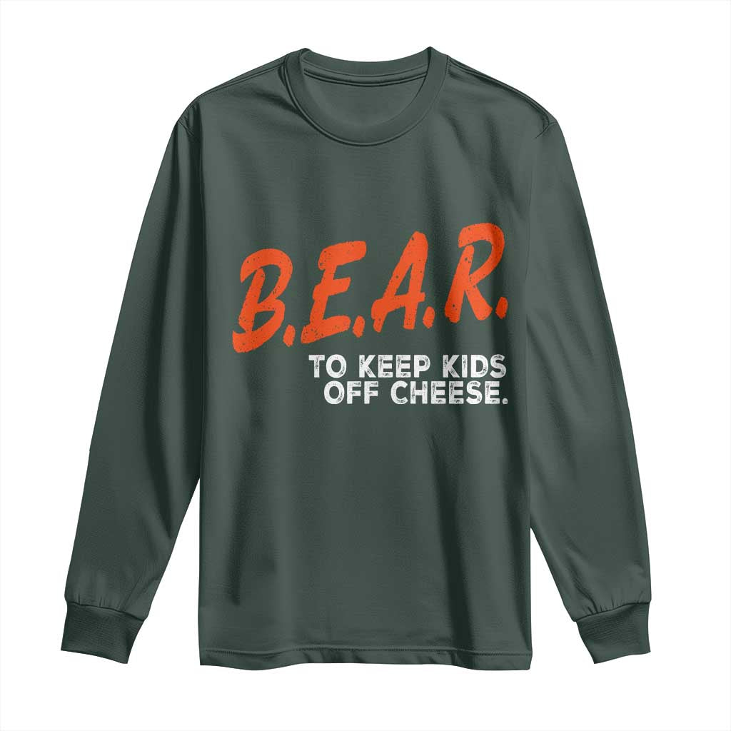 Bear to Keep Kids Off Cheese Long Sleeve Shirt TS10 Dark Forest Green Print Your Wear
