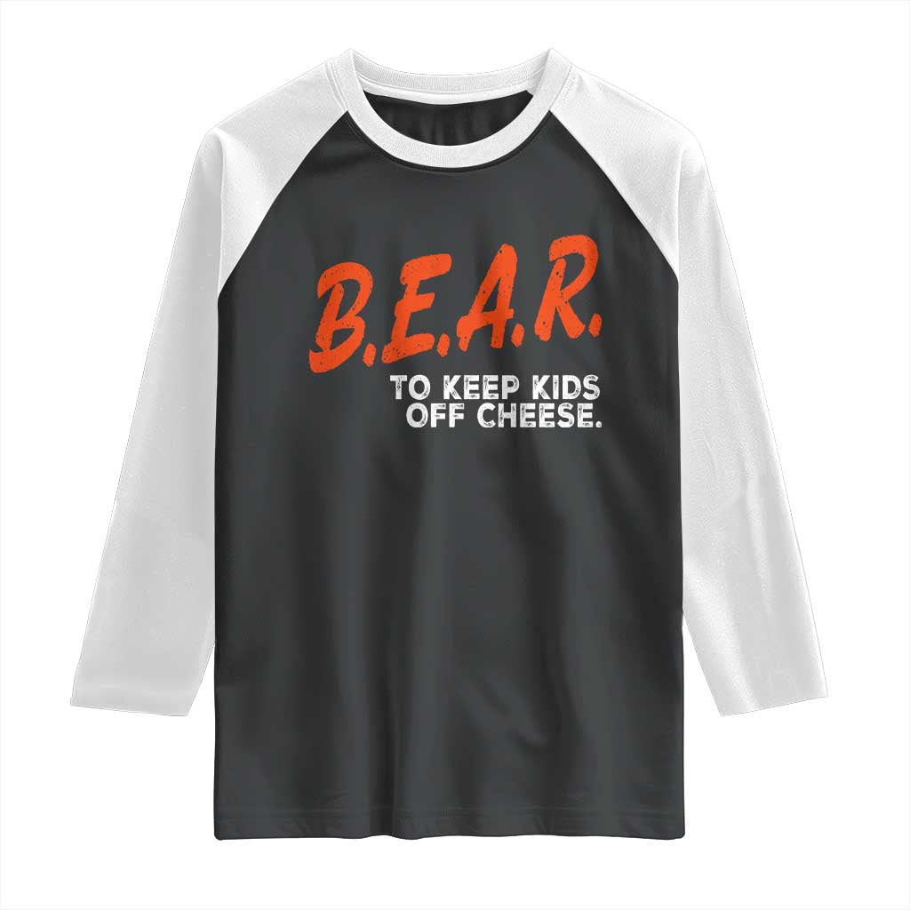 Bear to Keep Kids Off Cheese Raglan Shirt TS10 Black White Print Your Wear