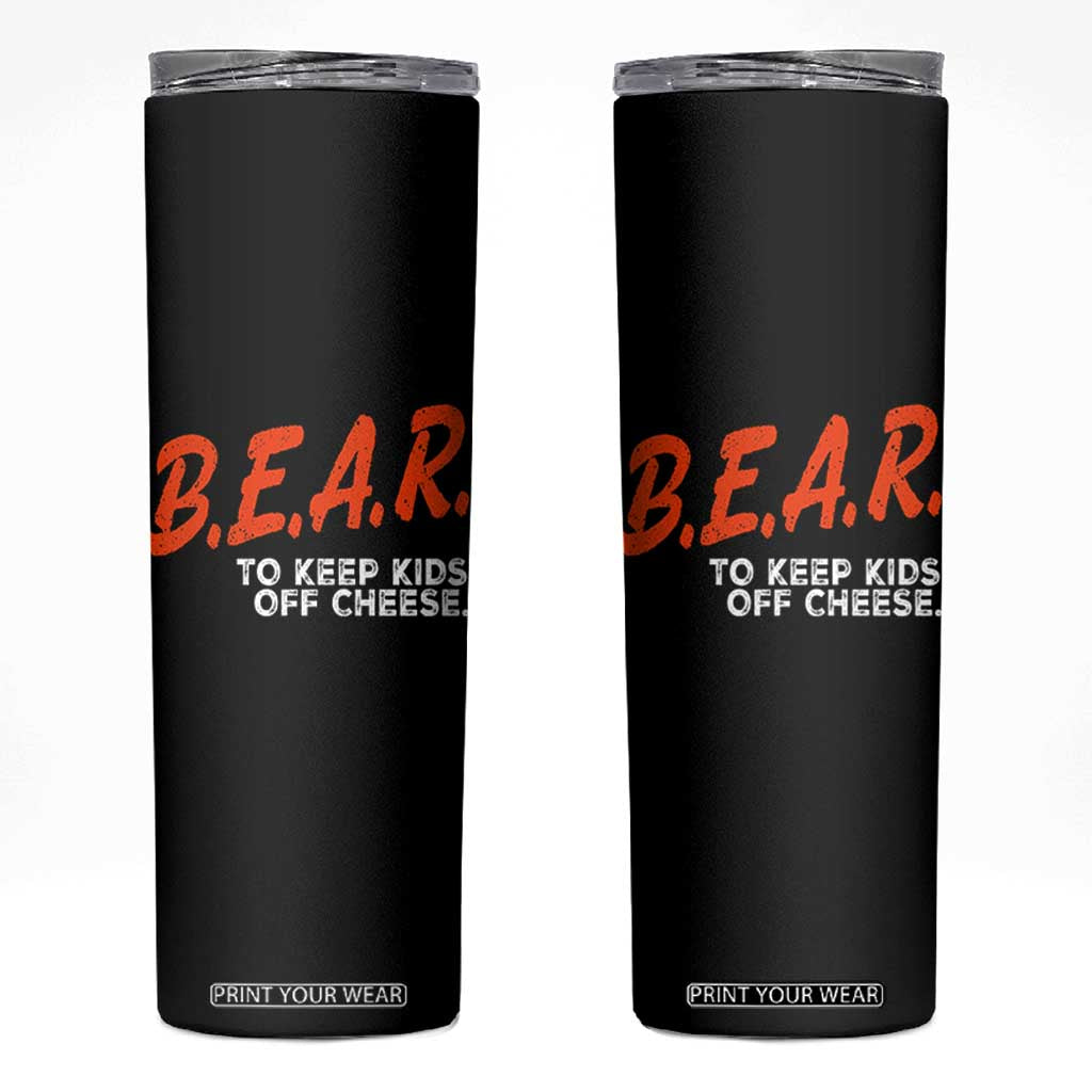 Bear to Keep Kids Off Cheese Skinny Tumbler TS10 Black Print Your Wear