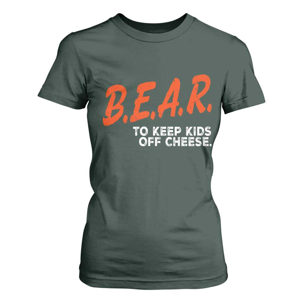 Bear to Keep Kids Off Cheese T Shirt For Women TS10 Dark Forest Green Print Your Wear