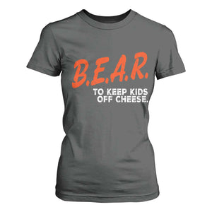 Bear to Keep Kids Off Cheese T Shirt For Women TS10 Dark Heather Print Your Wear