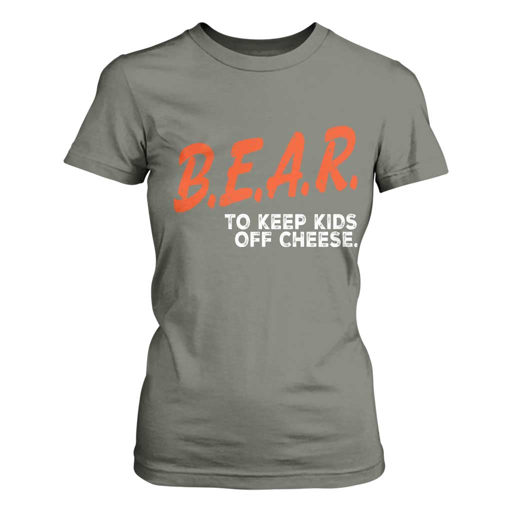 Bear to Keep Kids Off Cheese T Shirt For Women TS10 Military Green Print Your Wear