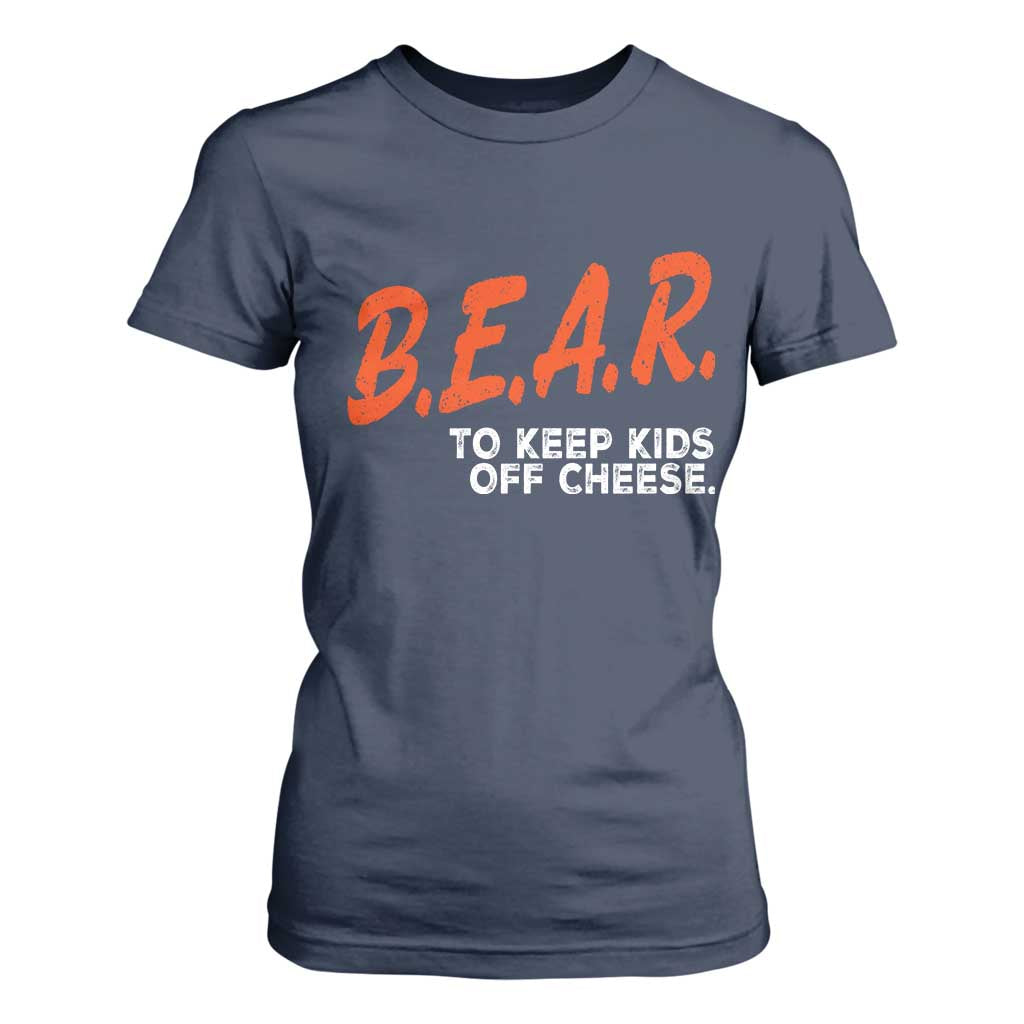 Bear to Keep Kids Off Cheese T Shirt For Women TS10 Navy Print Your Wear