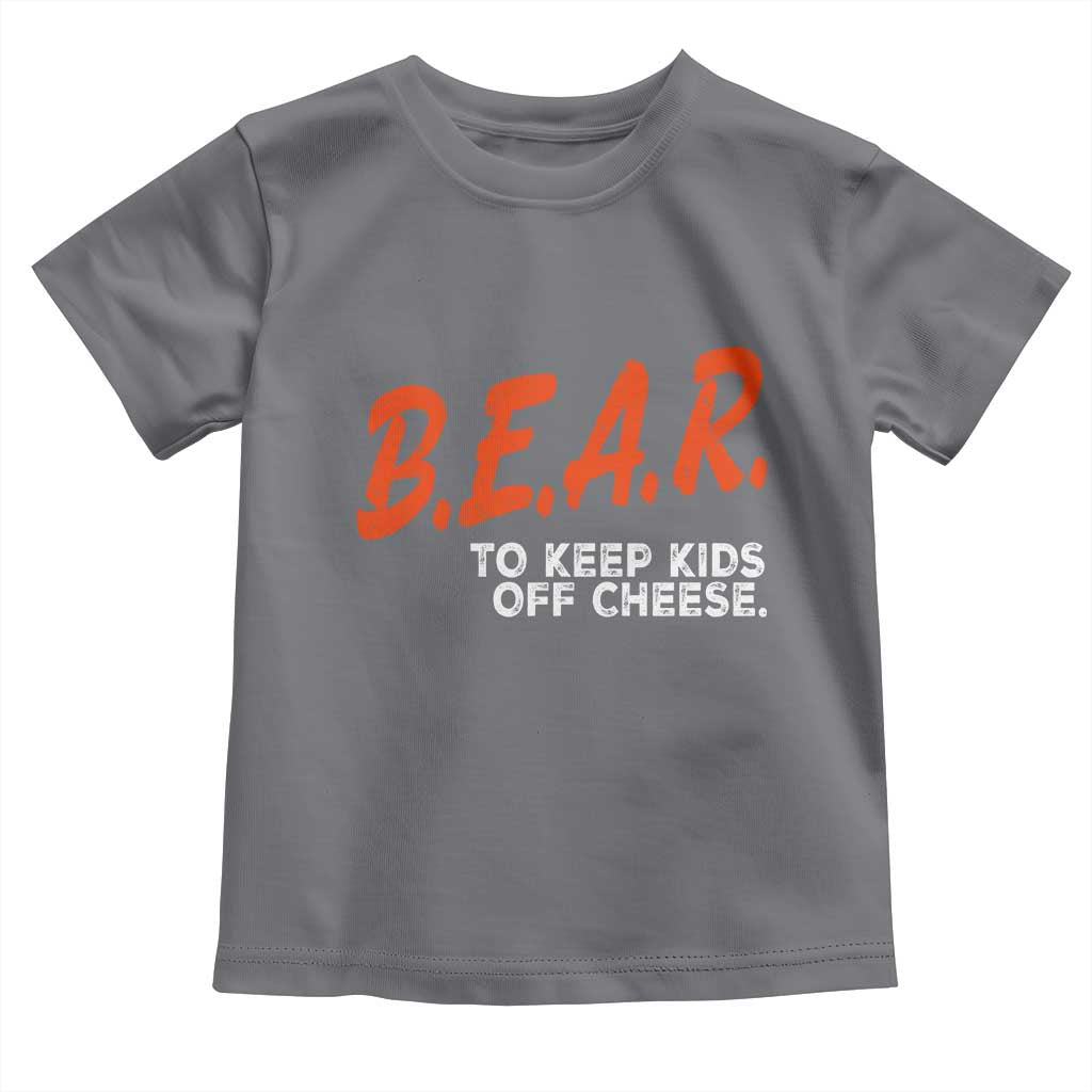 Bear to Keep Kids Off Cheese Toddler T Shirt TS10 Charcoal Print Your Wear