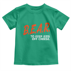 Bear to Keep Kids Off Cheese Toddler T Shirt TS10 Irish Green Print Your Wear