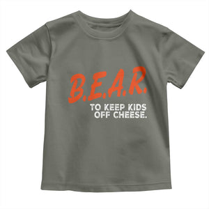Bear to Keep Kids Off Cheese Toddler T Shirt TS10 Military Green Print Your Wear