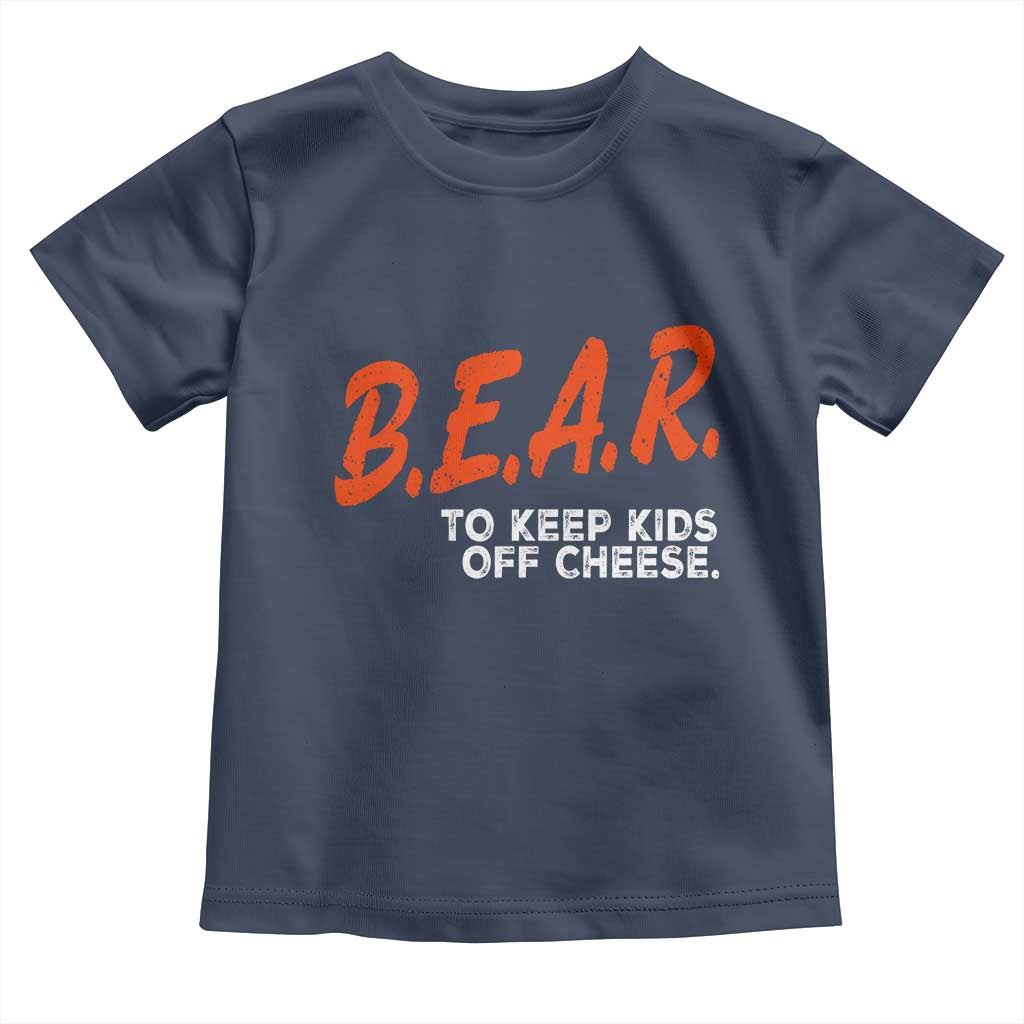 Bear to Keep Kids Off Cheese Toddler T Shirt TS10 Navy Print Your Wear