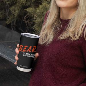 Bear to Keep Kids Off Cheese Tumbler Cup TS10 Print Your Wear