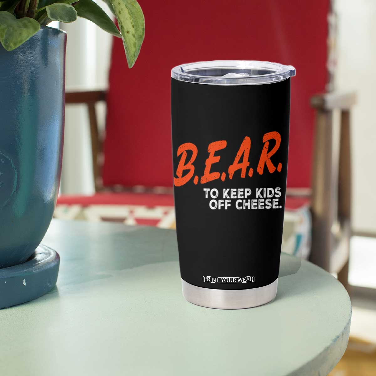 Bear to Keep Kids Off Cheese Tumbler Cup TS10 Print Your Wear