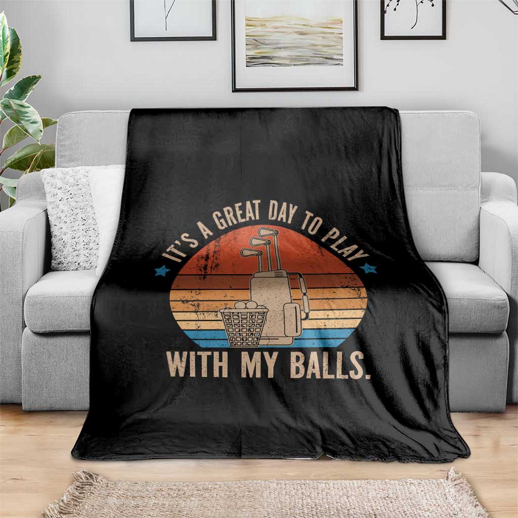 Funny Golf Throw Blanket Retro Its A Great Day To Play With My Balls TS10 Print Your Wear