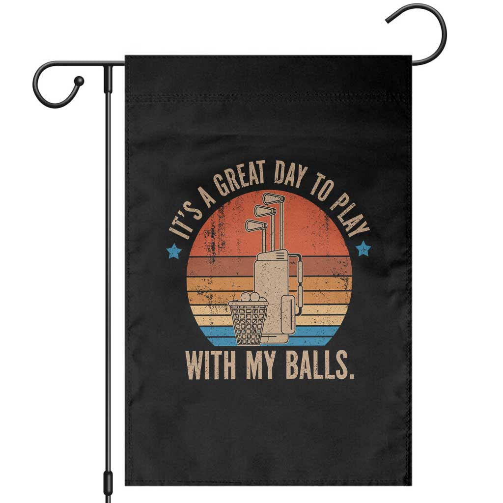 Funny Golf Garden Flag Retro Its A Great Day To Play With My Balls TS10 Black Print Your Wear