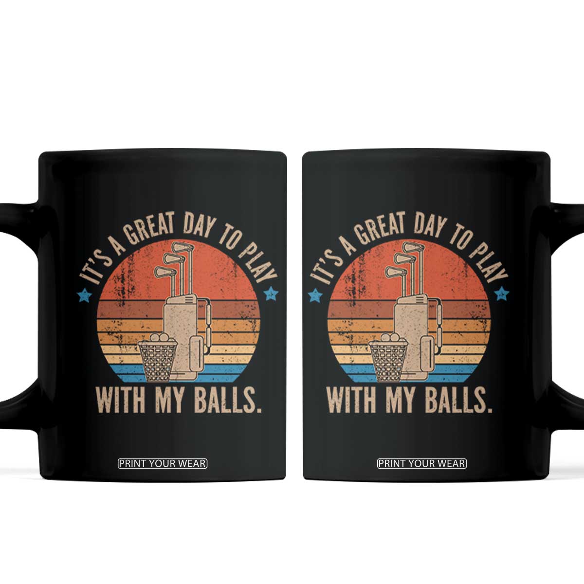 Funny Golf Coffee Mug Retro Its A Great Day To Play With My Balls TS10 Black Print Your Wear
