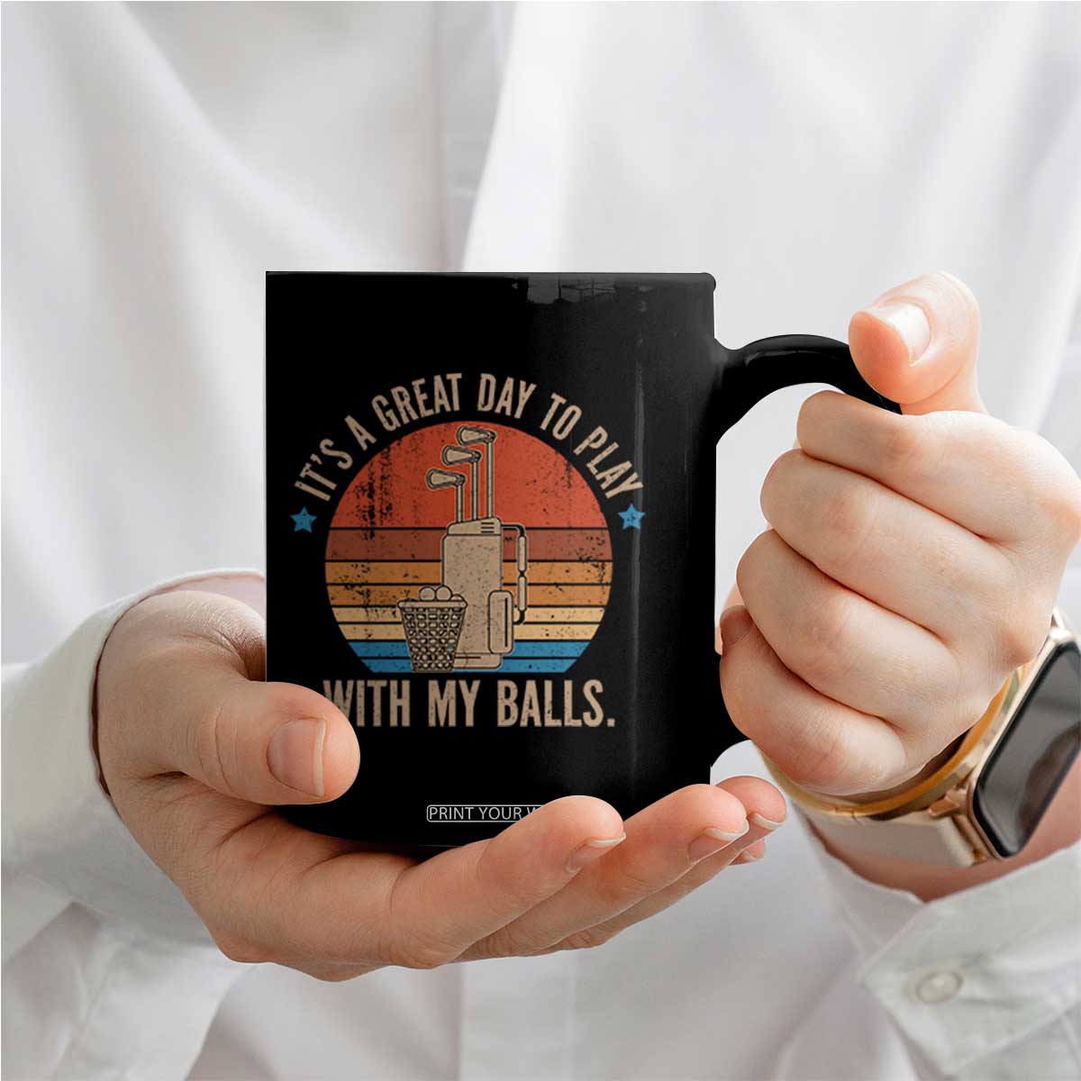 Funny Golf Coffee Mug Retro Its A Great Day To Play With My Balls TS10 Print Your Wear
