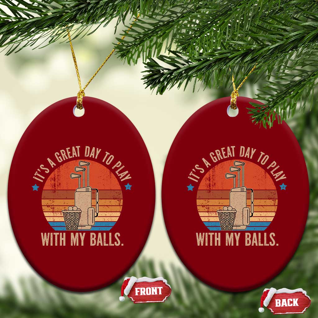 Funny Golf Ceramic Ornament Retro Its A Great Day To Play With My Balls TS10 Print Your Wear