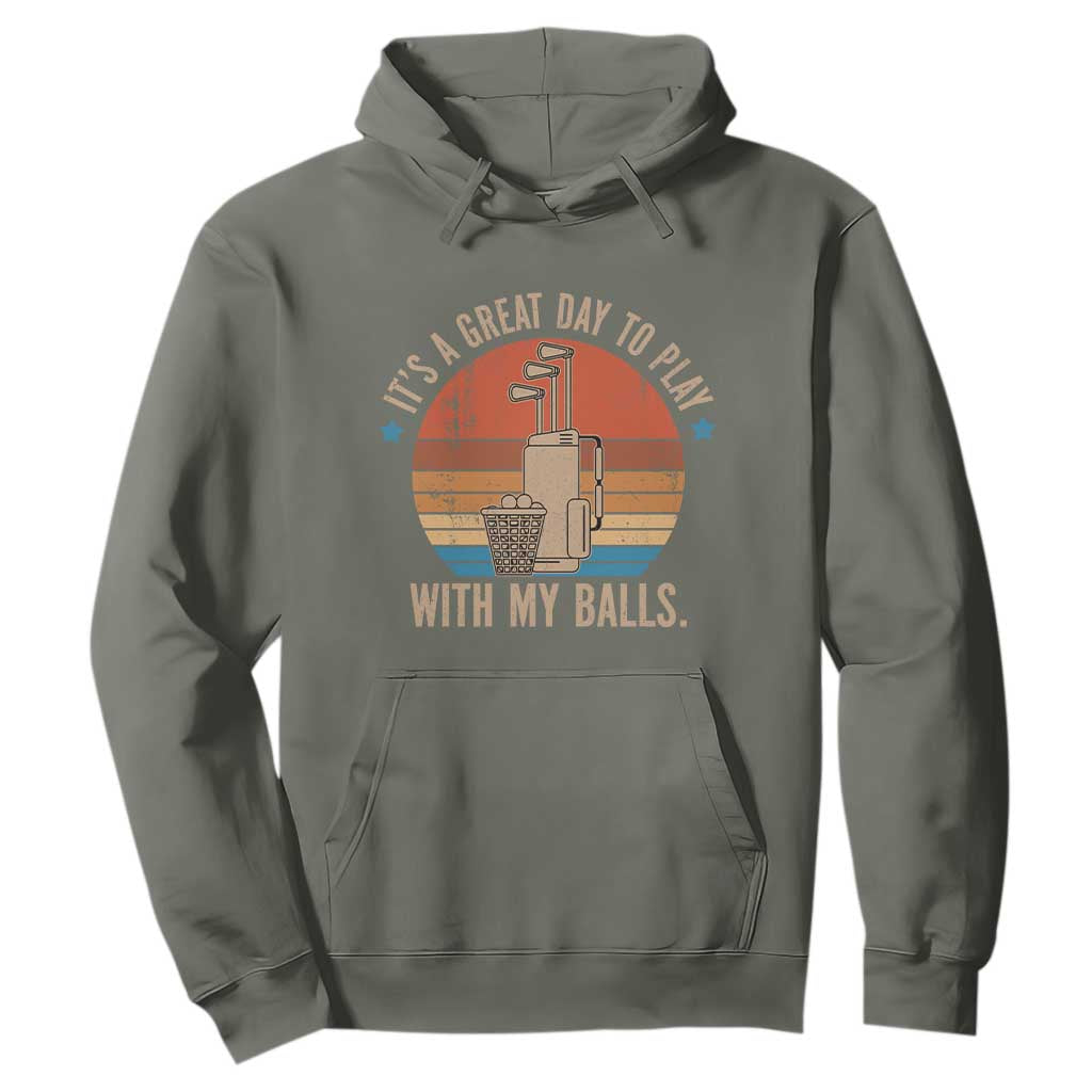 Funny Golf Hoodie Retro Its A Great Day To Play With My Balls TS10 Military Green Print Your Wear