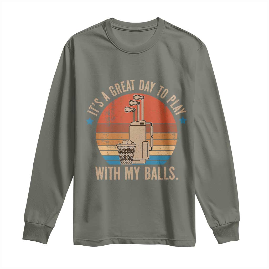 Funny Golf Long Sleeve Shirt Retro Its A Great Day To Play With My Balls TS10 Military Green Print Your Wear