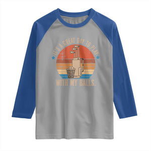 Funny Golf Raglan Shirt Retro Its A Great Day To Play With My Balls TS10 Sport Gray Royal Print Your Wear