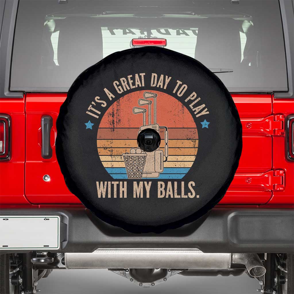 Funny Golf Spare Tire Cover Retro Its A Great Day To Play With My Balls TS10 Black Print Your Wear