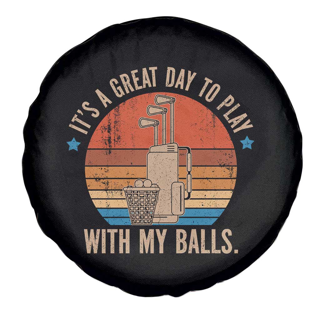 Funny Golf Spare Tire Cover Retro Its A Great Day To Play With My Balls TS10 Print Your Wear