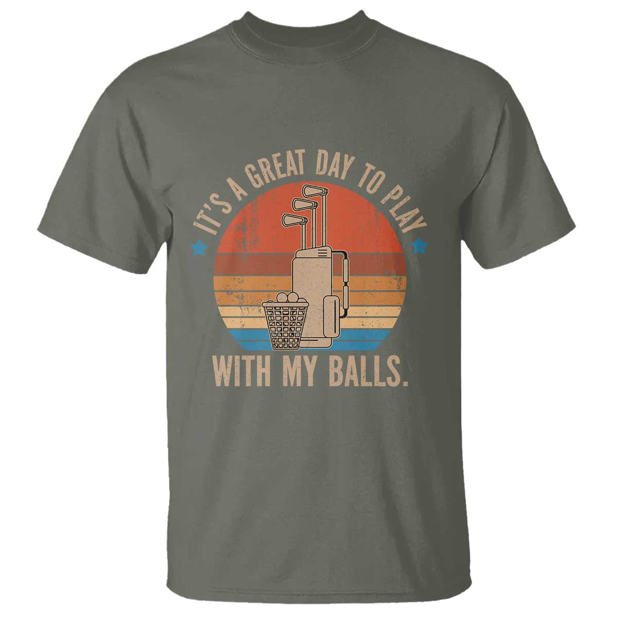 Funny Golf T Shirt Retro Its A Great Day To Play With My Balls TS10 Military Green Print Your Wear
