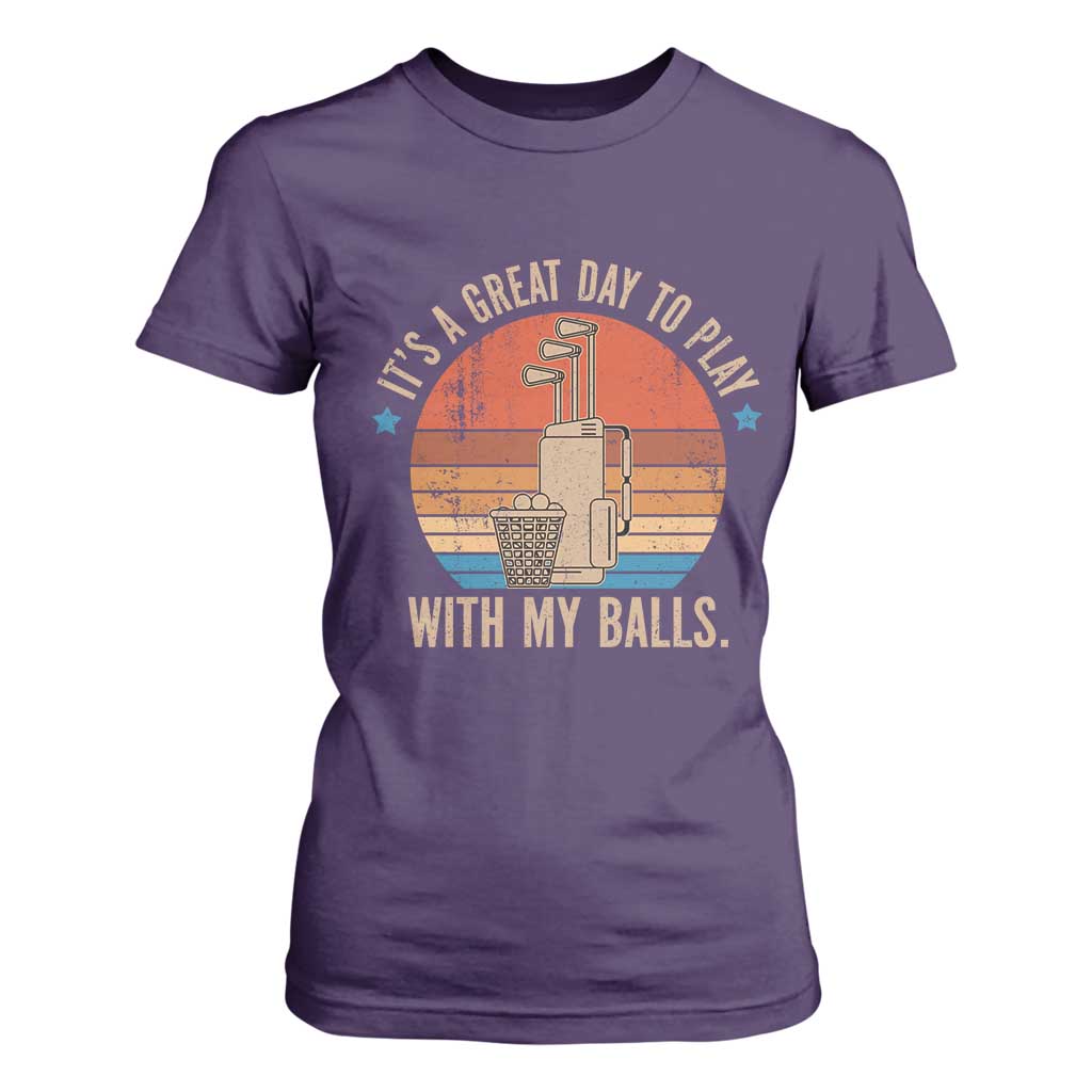 Funny Golf T Shirt For Women Retro Its A Great Day To Play With My Balls TS10 Purple Print Your Wear