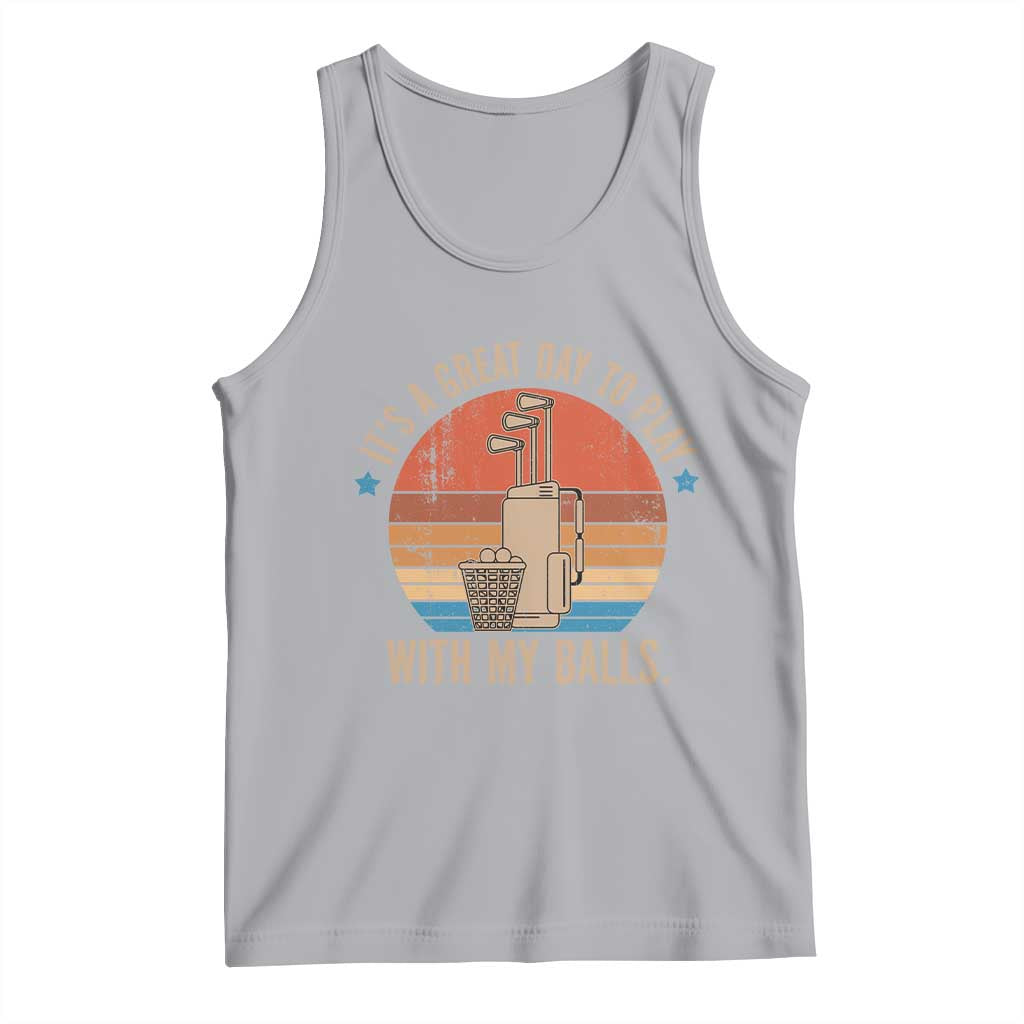 Funny Golf Tank Top Retro Its A Great Day To Play With My Balls TS10 Athletic Heather Print Your Wear
