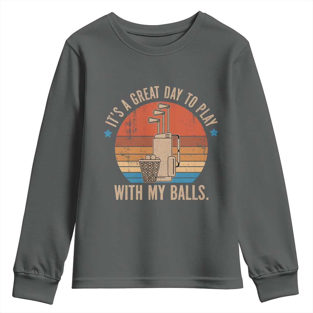 Funny Golf Youth Sweatshirt Retro Its A Great Day To Play With My Balls TS10 Dark Heather Print Your Wear