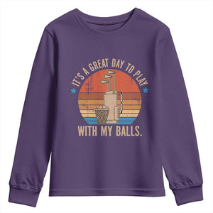 Funny Golf Youth Sweatshirt Retro Its A Great Day To Play With My Balls TS10 Purple Print Your Wear