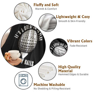 Funny Golf Throw Blanket Its A Great Day To Play With My Balls TS10 Print Your Wear