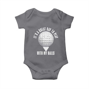 Funny Golf Baby Onesie Its A Great Day To Play With My Balls TS10 Charcoal Print Your Wear
