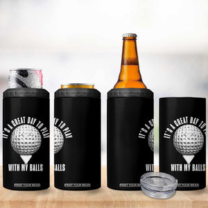 Funny Golf 4 in 1 Can Cooler Tumbler Its A Great Day To Play With My Balls TS10 Print Your Wear