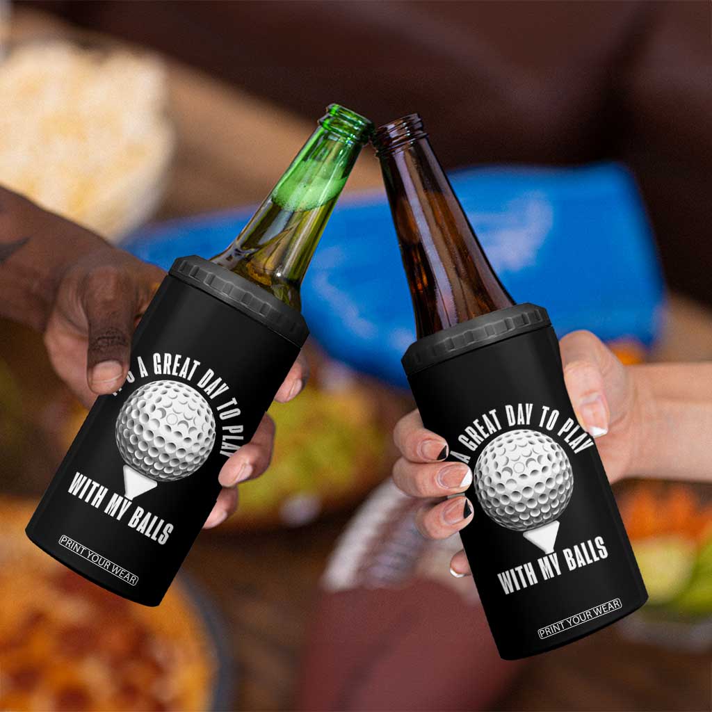 Funny Golf 4 in 1 Can Cooler Tumbler Its A Great Day To Play With My Balls TS10 Print Your Wear