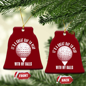Funny Golf Ceramic Ornament Its A Great Day To Play With My Balls TS10 Print Your Wear