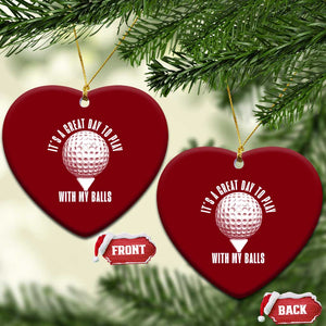 Funny Golf Ceramic Ornament Its A Great Day To Play With My Balls TS10 Print Your Wear