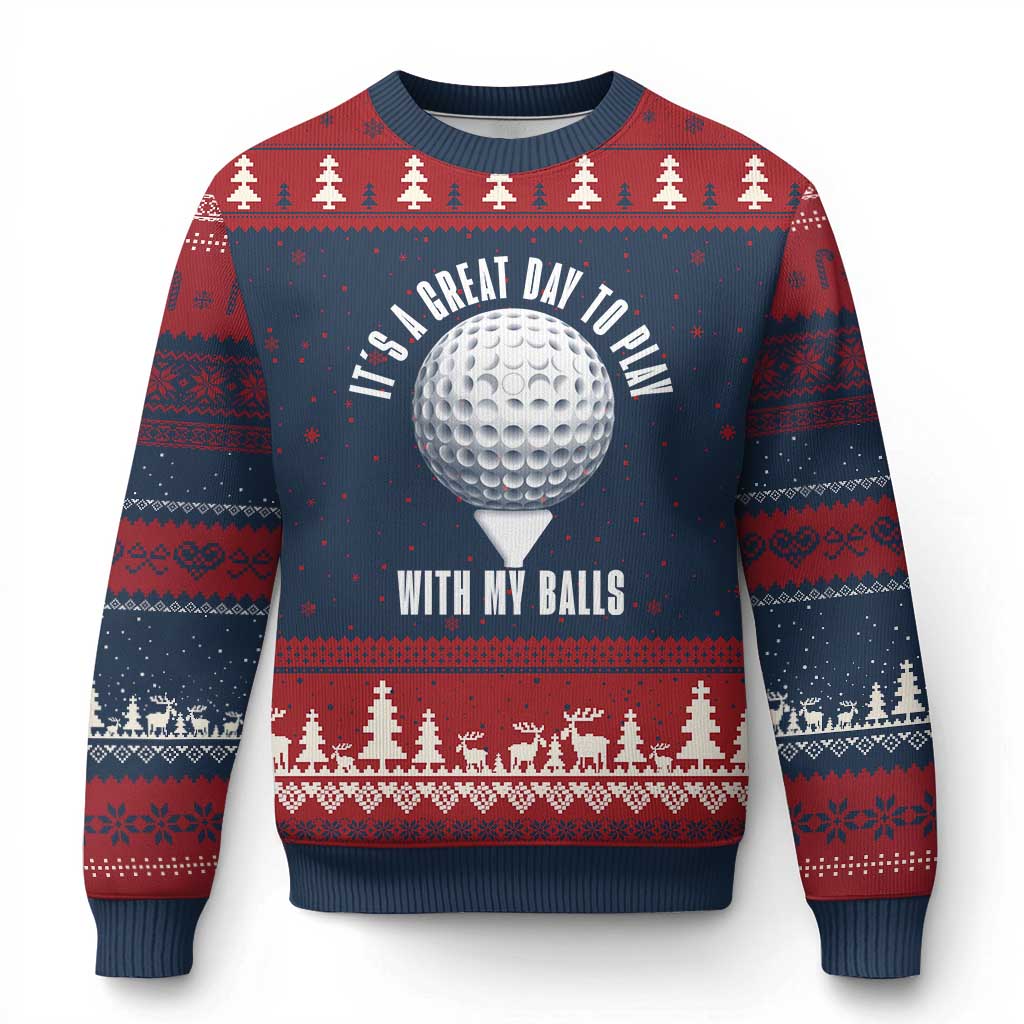 Funny Golf Ugly Christmas Sweater Its A Great Day To Play With My Balls TS10 Navy Red Print Your Wear