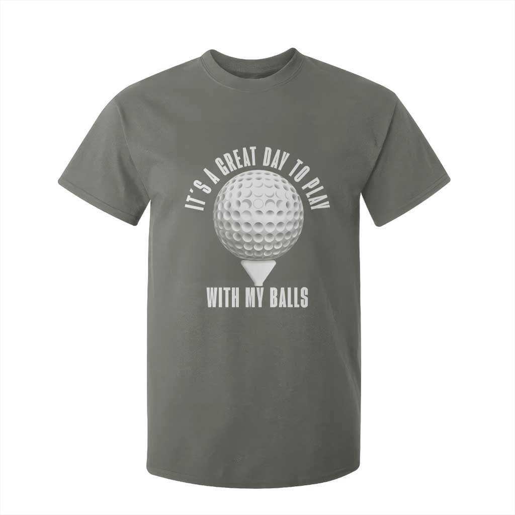Funny Golf T Shirt For Kid Its A Great Day To Play With My Balls TS10 Military Green Print Your Wear