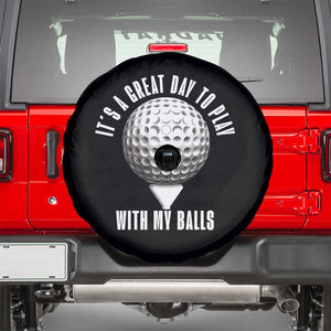 Funny Golf Spare Tire Cover Its A Great Day To Play With My Balls TS10 Black Print Your Wear