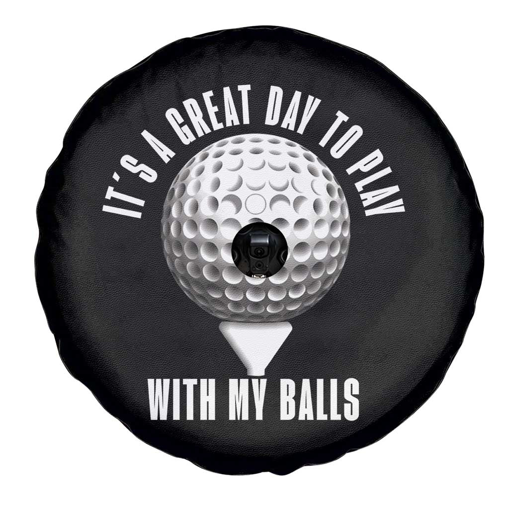 Funny Golf Spare Tire Cover Its A Great Day To Play With My Balls TS10 Print Your Wear