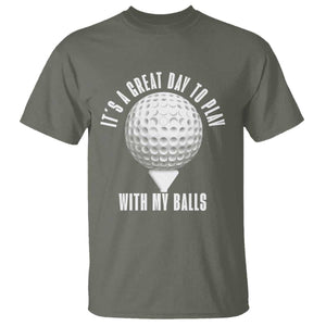 Funny Golf T Shirt Its A Great Day To Play With My Balls TS10 Military Green Print Your Wear