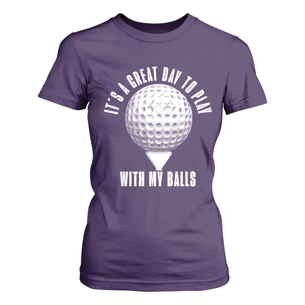 Funny Golf T Shirt For Women Its A Great Day To Play With My Balls TS10 Purple Print Your Wear