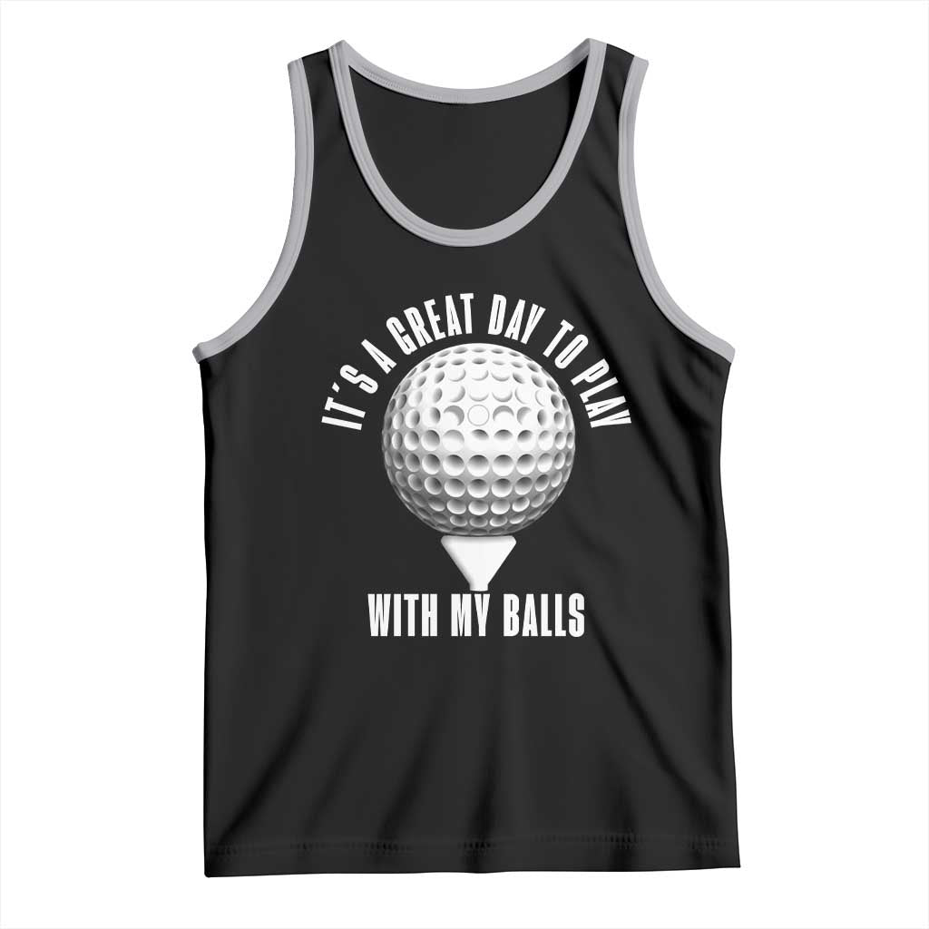 Funny Golf Tank Top Its A Great Day To Play With My Balls TS10 Black Athletic Heather Print Your Wear