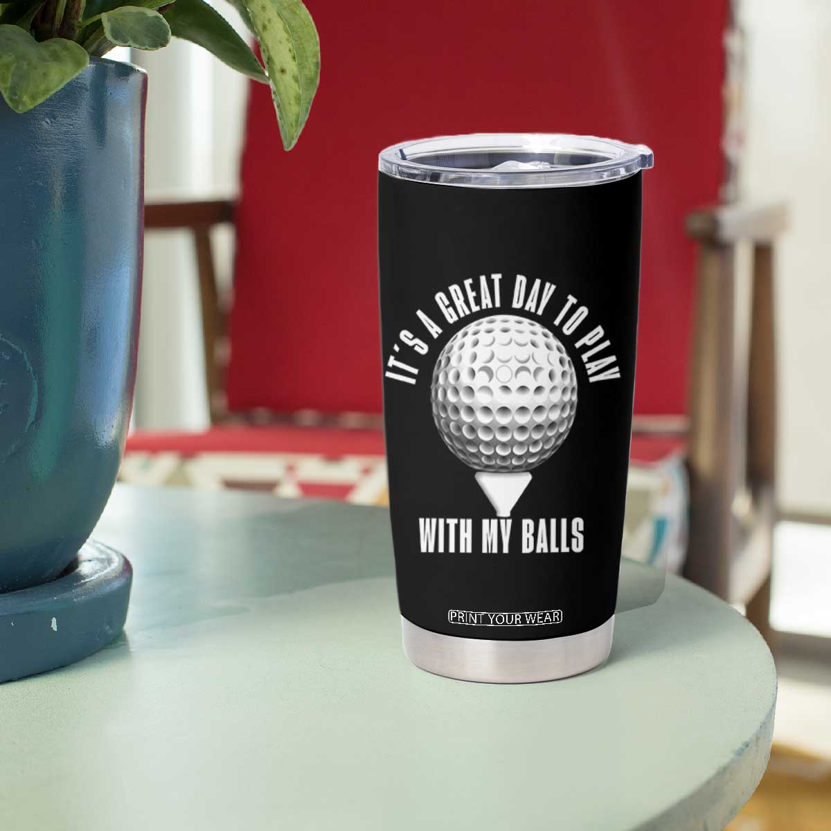 Funny Golf Tumbler Cup Its A Great Day To Play With My Balls TS10 Print Your Wear