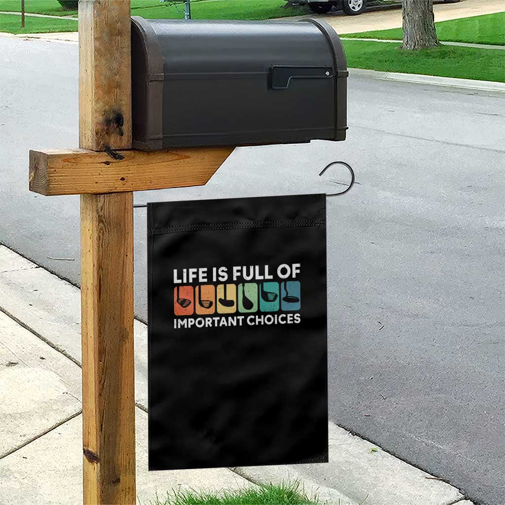 Life is Full of Important Choices Garden Flag Funny Retro Golfing Clubs Golf Lover Gift TS10 Print Your Wear