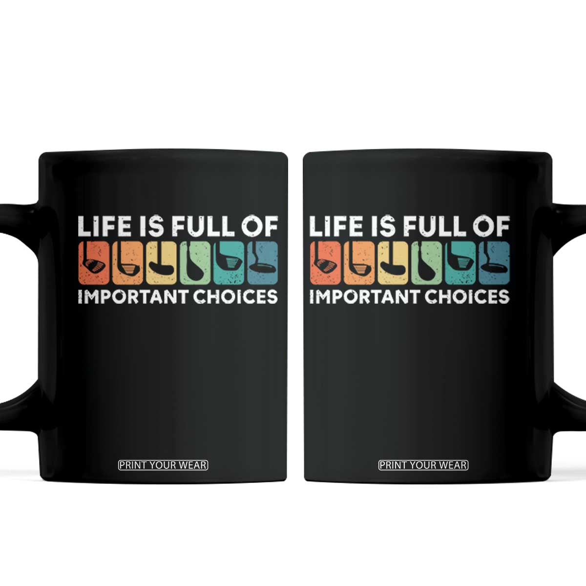 Life is Full of Important Choices Coffee Mug Funny Retro Golfing Clubs Golf Lover Gift TS10 Black Print Your Wear