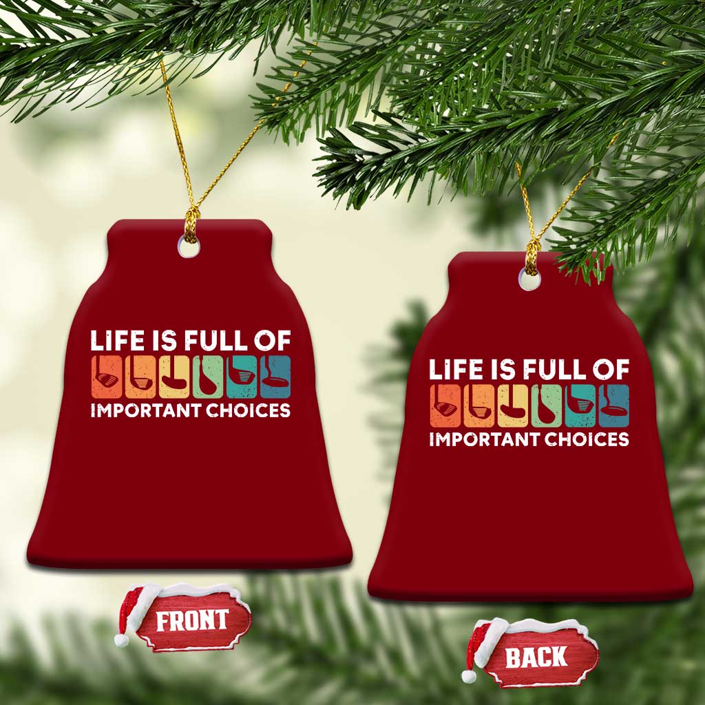 Life is Full of Important Choices Ceramic Ornament Funny Retro Golfing Clubs Golf Lover Gift TS10 Print Your Wear