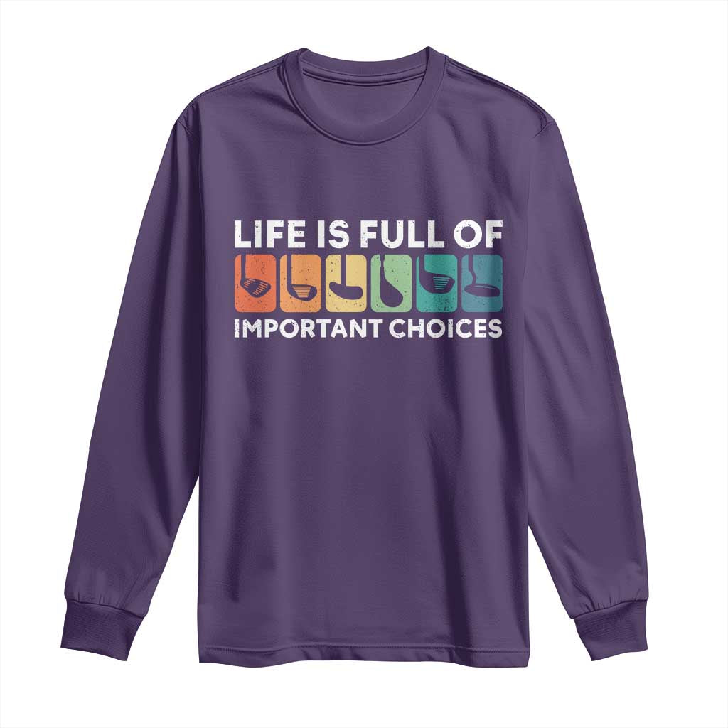 Life is Full of Important Choices Long Sleeve Shirt Funny Retro Golfing Clubs Golf Lover Gift TS10 Purple Print Your Wear