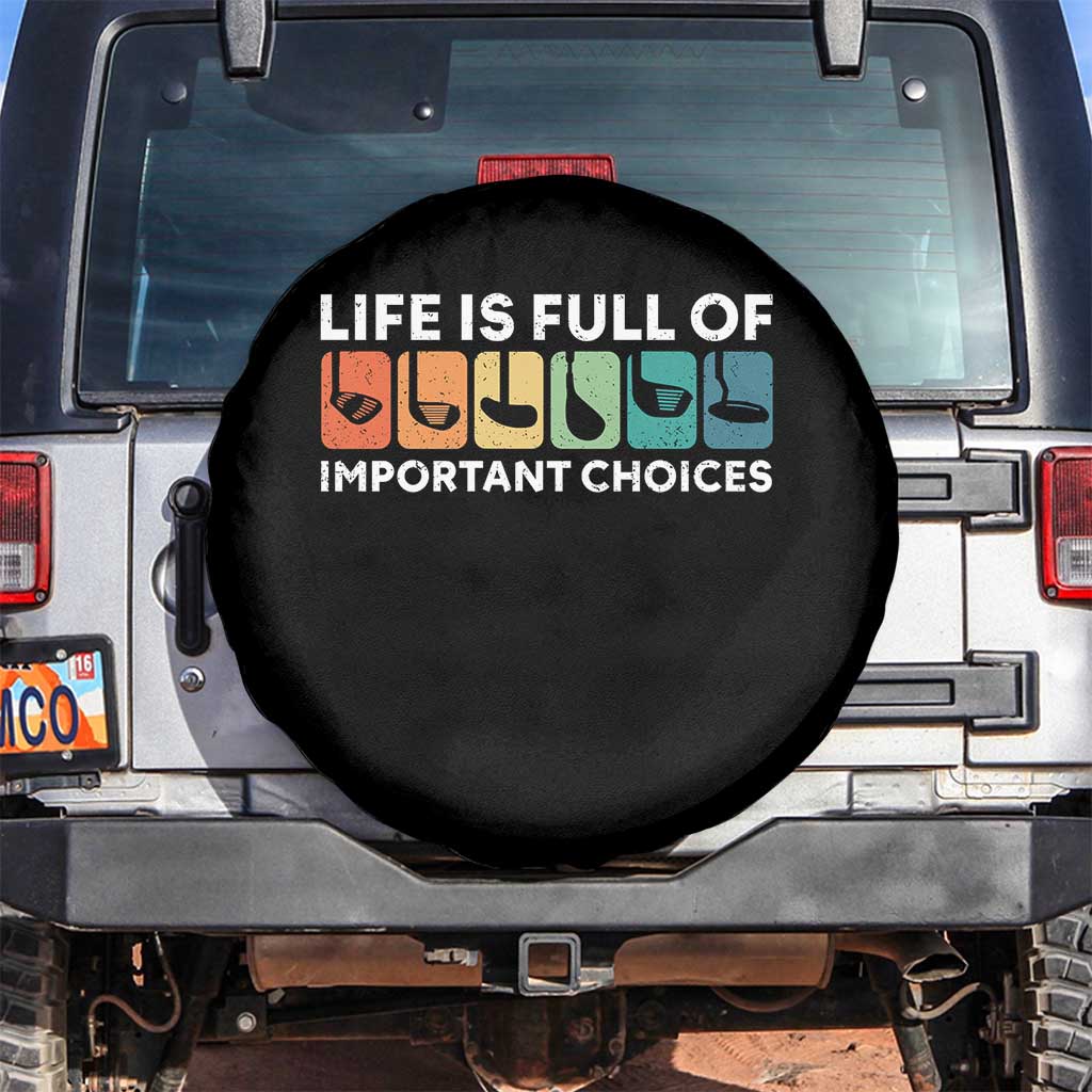 Life is Full of Important Choices Spare Tire Cover Funny Retro Golfing Clubs Golf Lover Gift TS10 No hole Black Print Your Wear