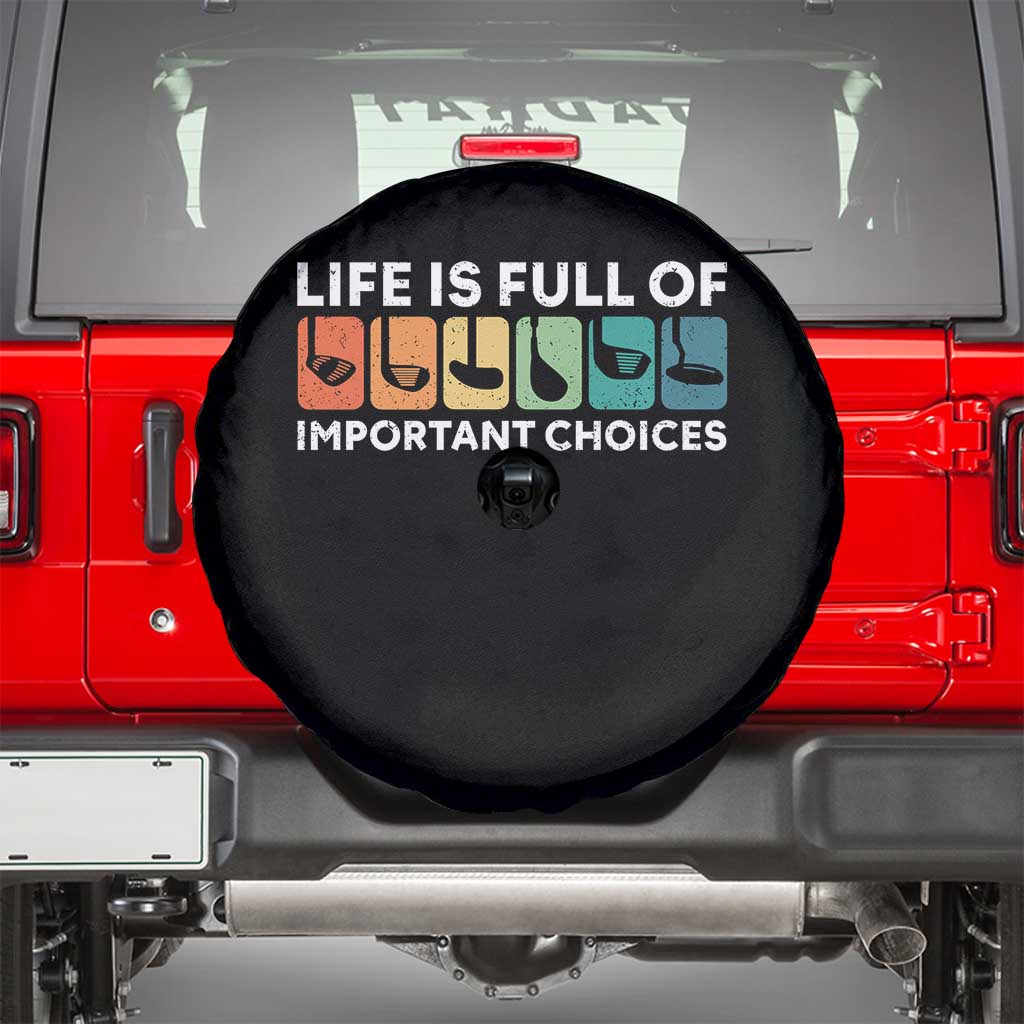 Life is Full of Important Choices Spare Tire Cover Funny Retro Golfing Clubs Golf Lover Gift TS10 Black Print Your Wear