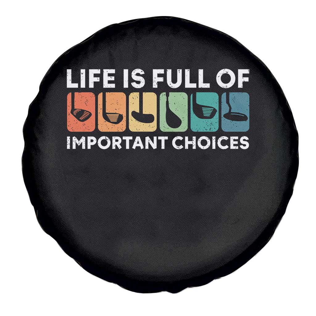 Life is Full of Important Choices Spare Tire Cover Funny Retro Golfing Clubs Golf Lover Gift TS10 Print Your Wear