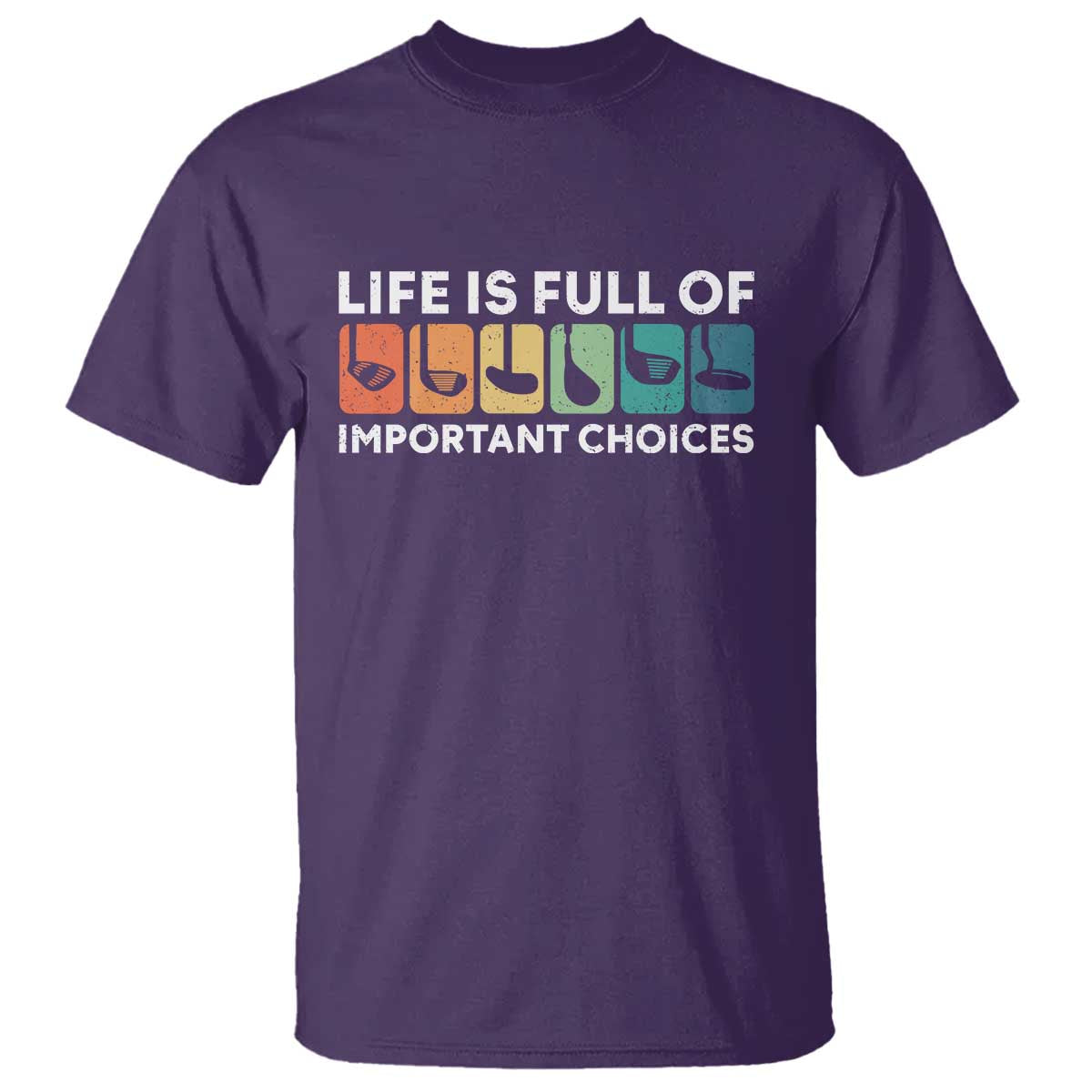 Life is Full of Important Choices T Shirt Funny Retro Golfing Clubs Golf Lover Gift TS10 Purple Print Your Wear